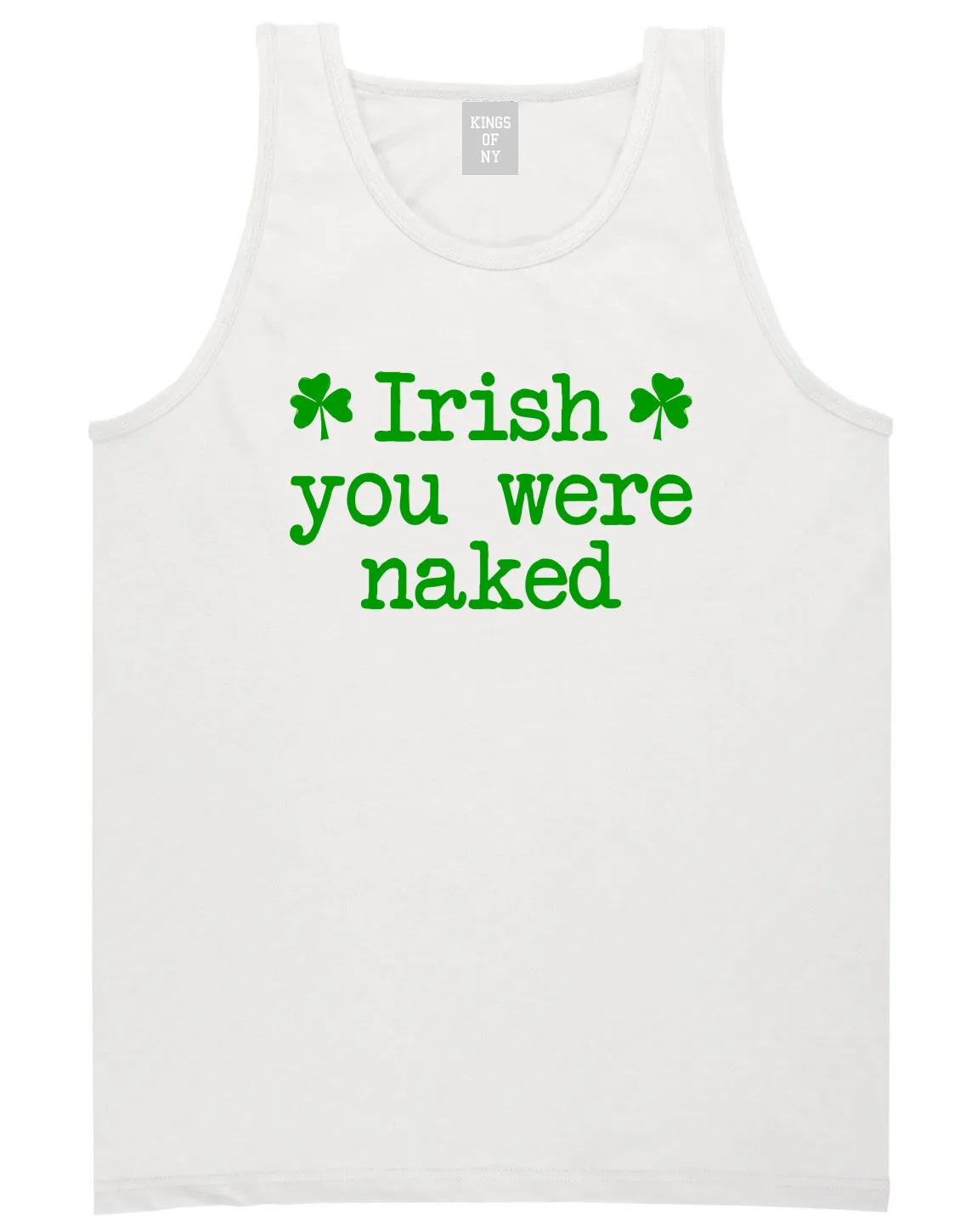 Irish You Were Naked Shamrock Funny St Patricks Day Mens Tank Top T-Shirt